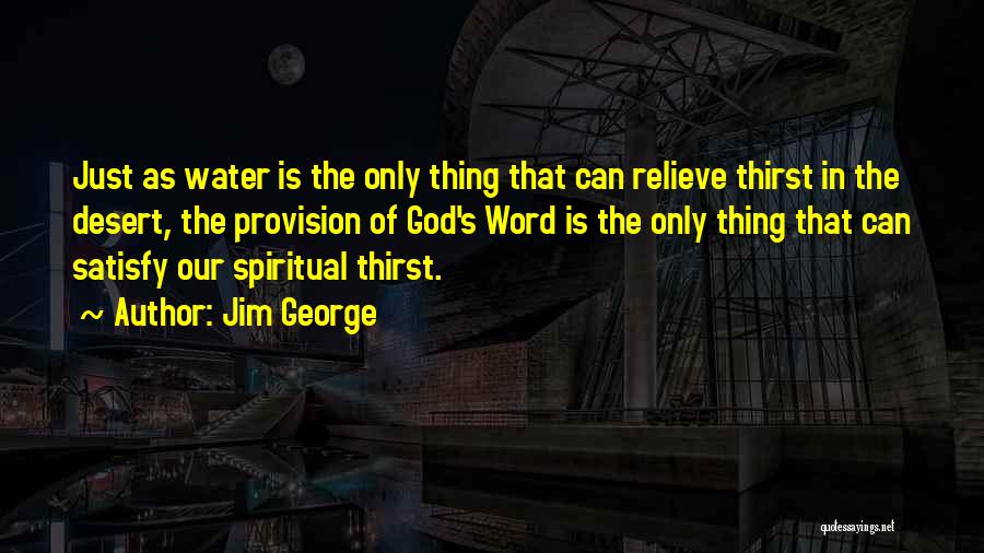 Spiritual Thirst Quotes By Jim George