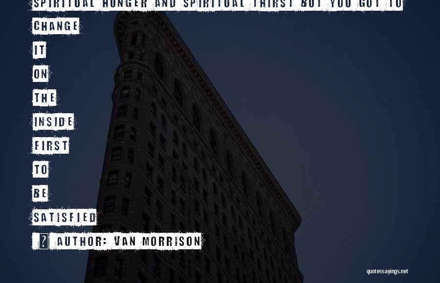 Spiritual Thirst Quotes By Van Morrison