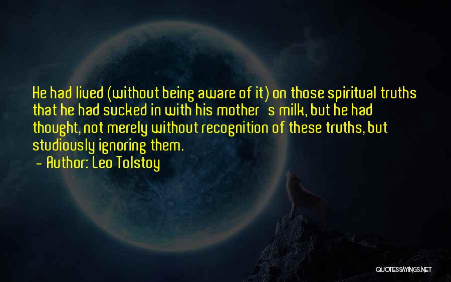 Spiritual Truths Quotes By Leo Tolstoy