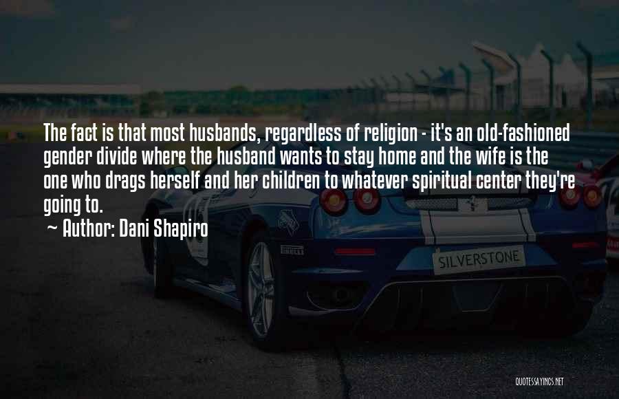 Spiritual Wife Quotes By Dani Shapiro
