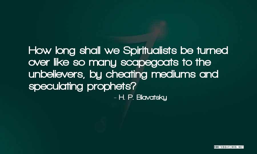 Spiritualists Mediums Quotes By H. P. Blavatsky Spiritualists Mediums Quotes By H. P. Blavatsky