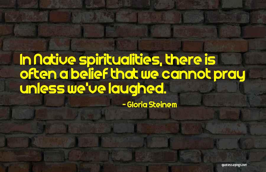 Spiritualities Quotes By Gloria Steinem Spiritualities Quotes By Gloria Steinem