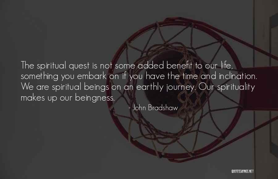 Spirituality And Life Quotes By John Bradshaw Spirituality And Life Quotes By John Bradshaw