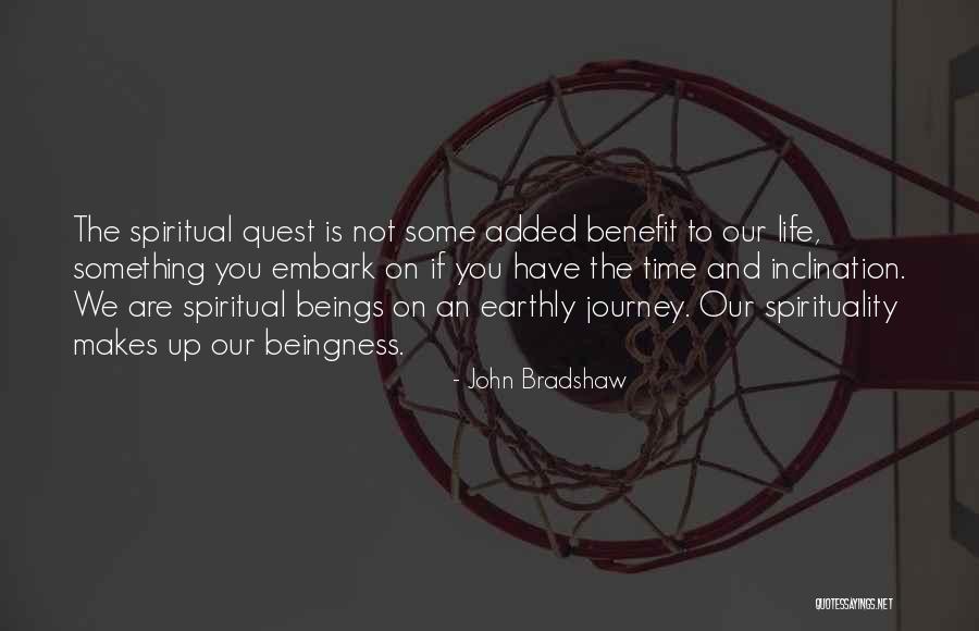 Spirituality And Life Quotes By John Bradshaw