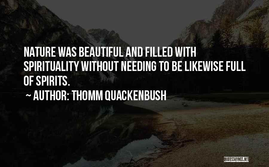 Spirituality And Nature Quotes By Thomm Quackenbush