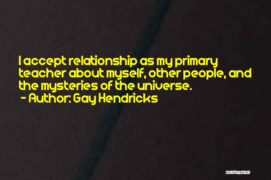 Spirituality And The Universe Quotes By Gay Hendricks