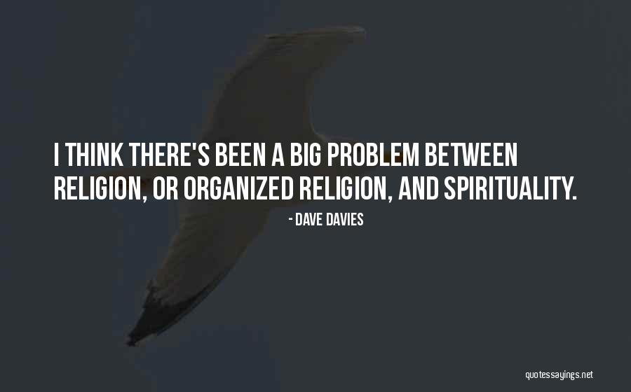 Spirituality Religion Quotes By Dave Davies Spirituality Religion Quotes By Dave Davies