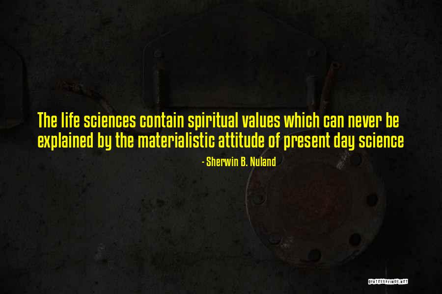 Spirtuality Quotes By Sherwin B. Nuland Spirtuality Quotes By Sherwin B. Nuland
