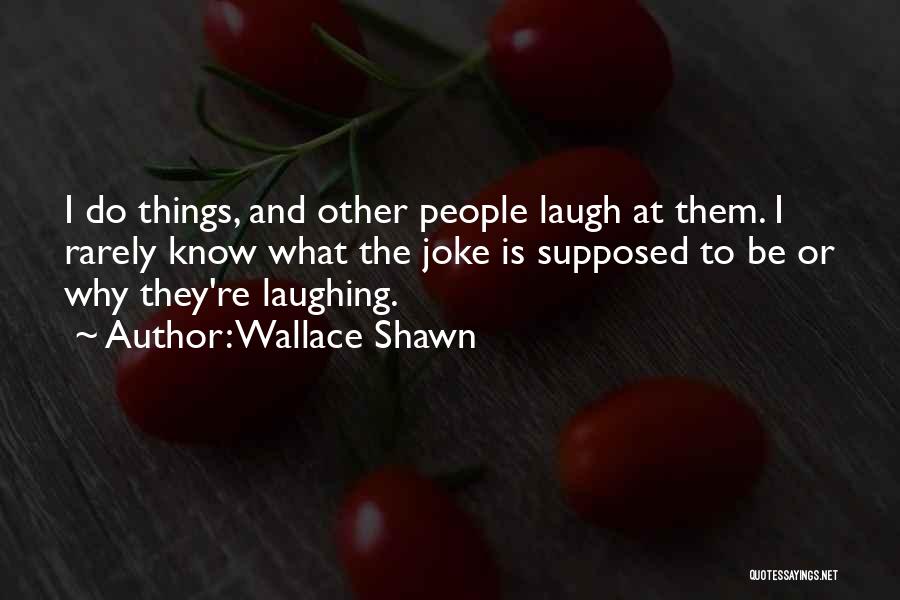 Spiskie Quotes By Wallace Shawn