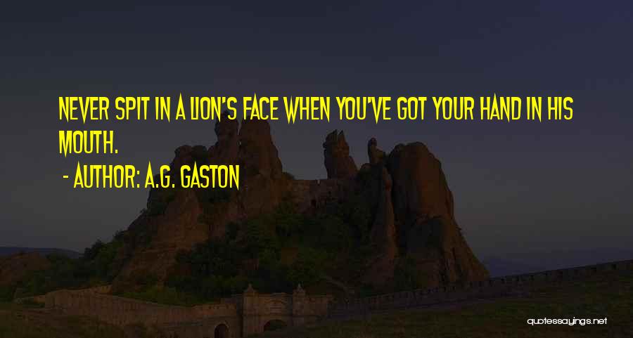 Spit In Your Face Quotes By A.G. Gaston
