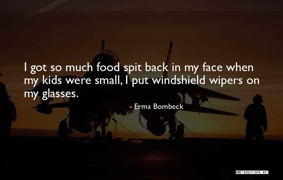 Spit In Your Face Quotes By Erma Bombeck