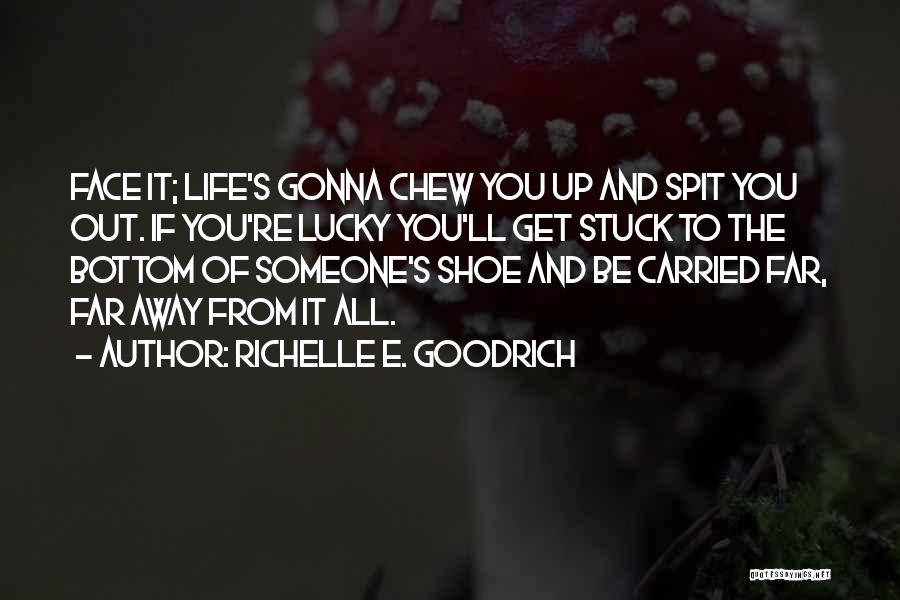 Spit In Your Face Quotes By Richelle E. Goodrich