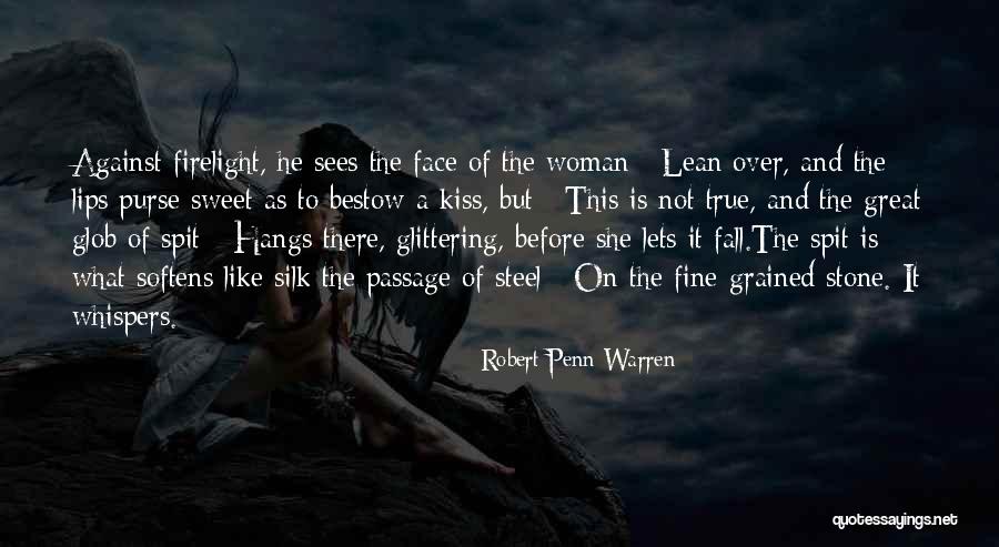 Spit In Your Face Quotes By Robert Penn Warren