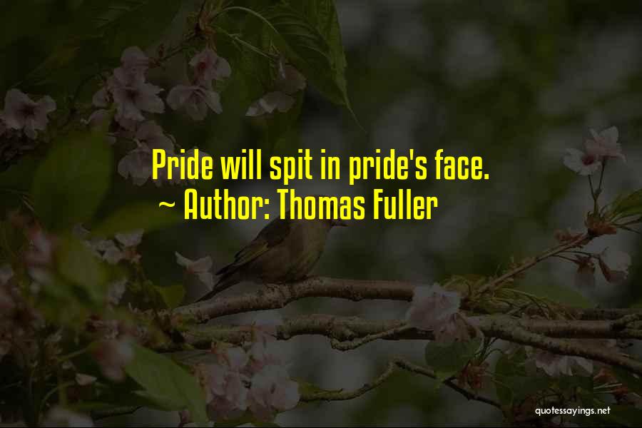 Spit In Your Face Quotes By Thomas Fuller