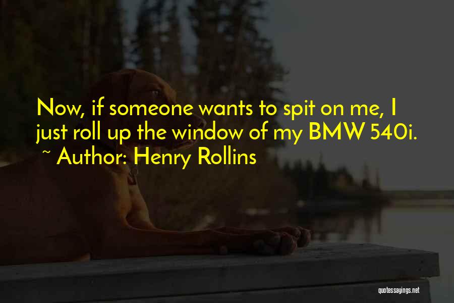 Spit On Me Quotes By Henry Rollins