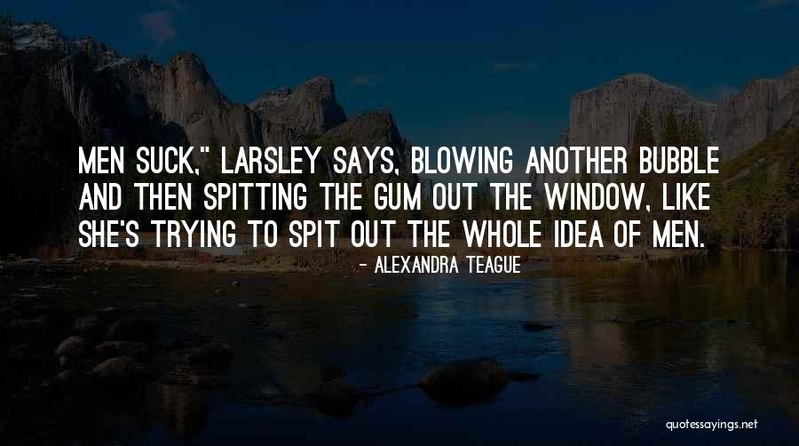 Spit Out Quotes By Alexandra Teague Spit Out Quotes By Alexandra Teague