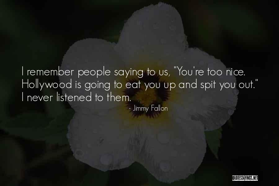 Spit Out Quotes By Jimmy Fallon Spit Out Quotes By Jimmy Fallon