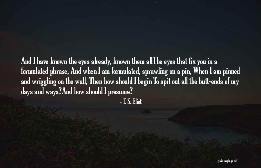 Spit Out Quotes By T. S. Eliot Spit Out Quotes By T. S. Eliot