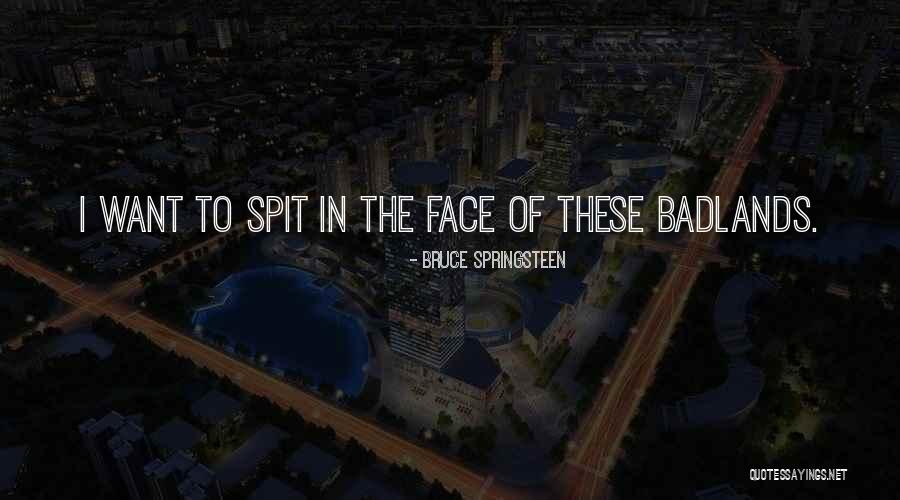Spit Quotes By Bruce Springsteen Spit Quotes By Bruce Springsteen