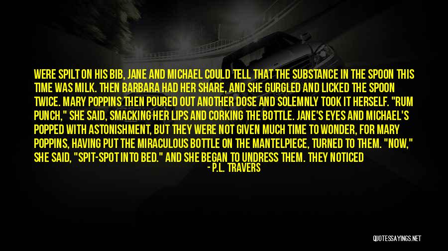 Spit Quotes By P.L. Travers Spit Quotes By P.L. Travers