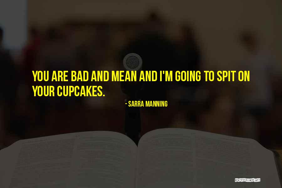 Spit Quotes By Sarra Manning Spit Quotes By Sarra Manning