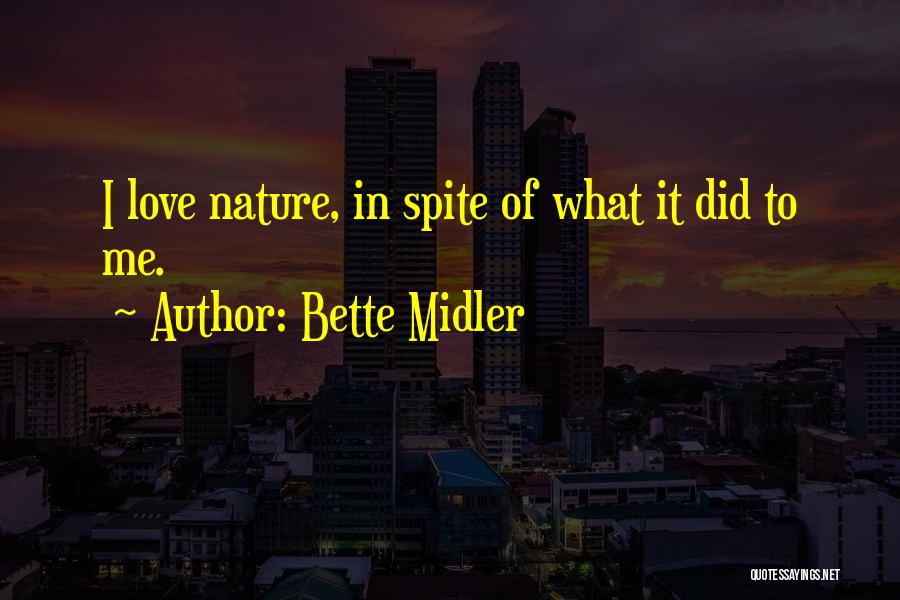 Spite Me Quotes By Bette Midler