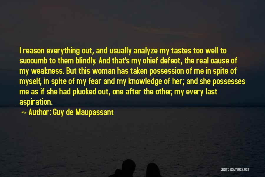 Spite Me Quotes By Guy De Maupassant