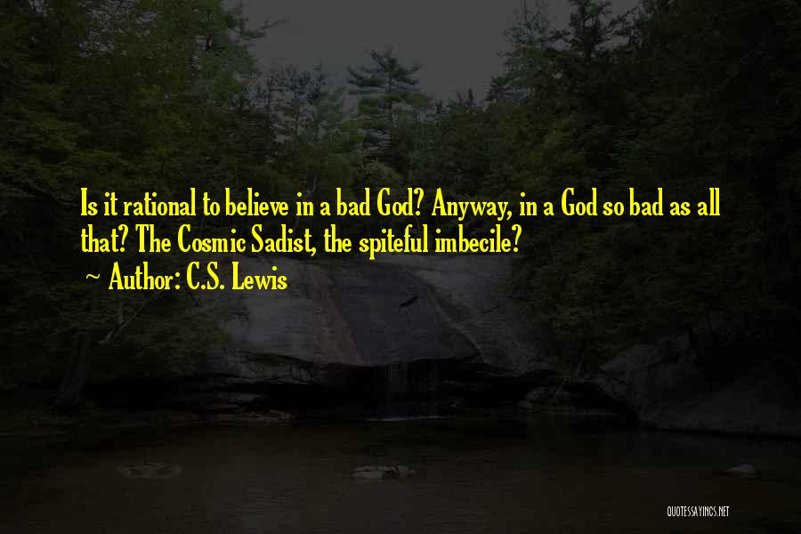 Spiteful Ex Quotes By C.S. Lewis