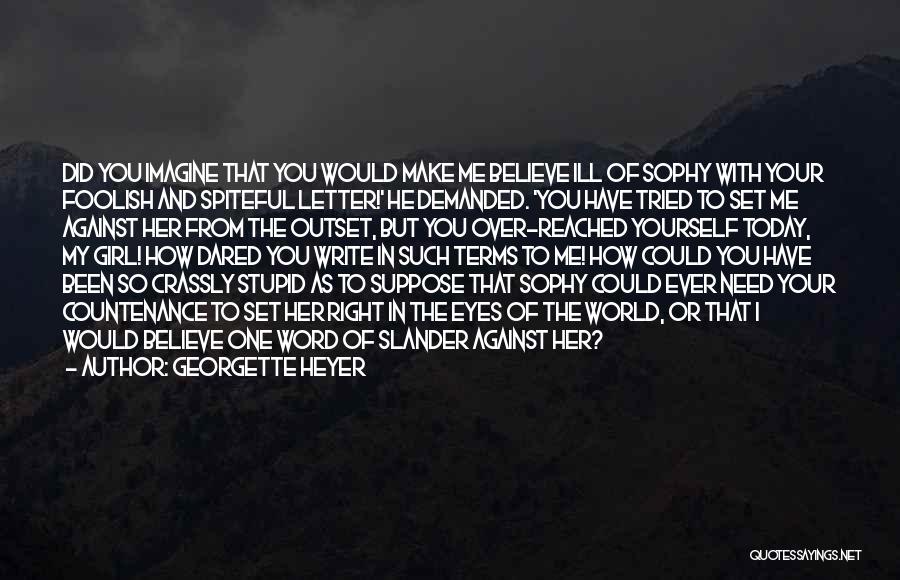 Spiteful Girl Quotes By Georgette Heyer