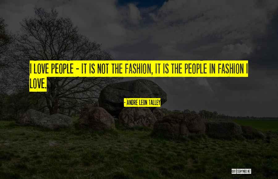 Spitista Quotes By Andre Leon Talley Spitista Quotes By Andre Leon Talley