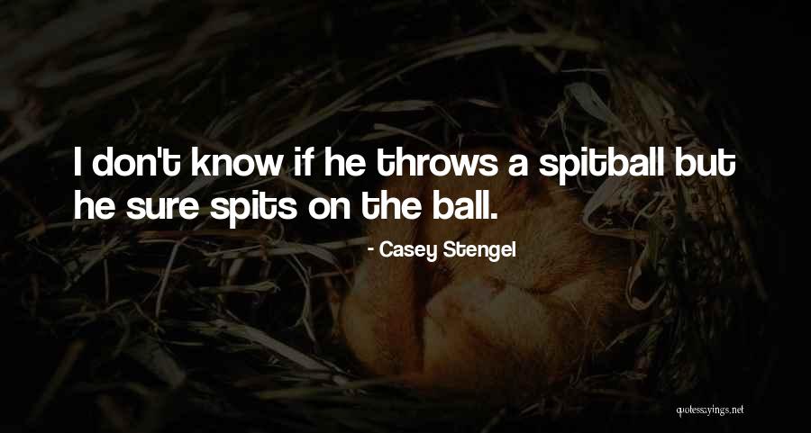 Spits Quotes By Casey Stengel Spits Quotes By Casey Stengel