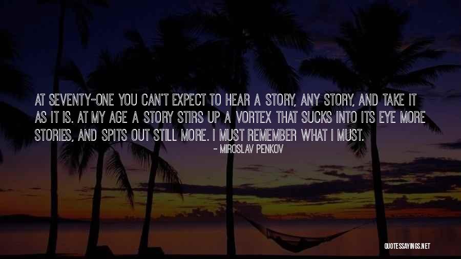 Spits Quotes By Miroslav Penkov Spits Quotes By Miroslav Penkov