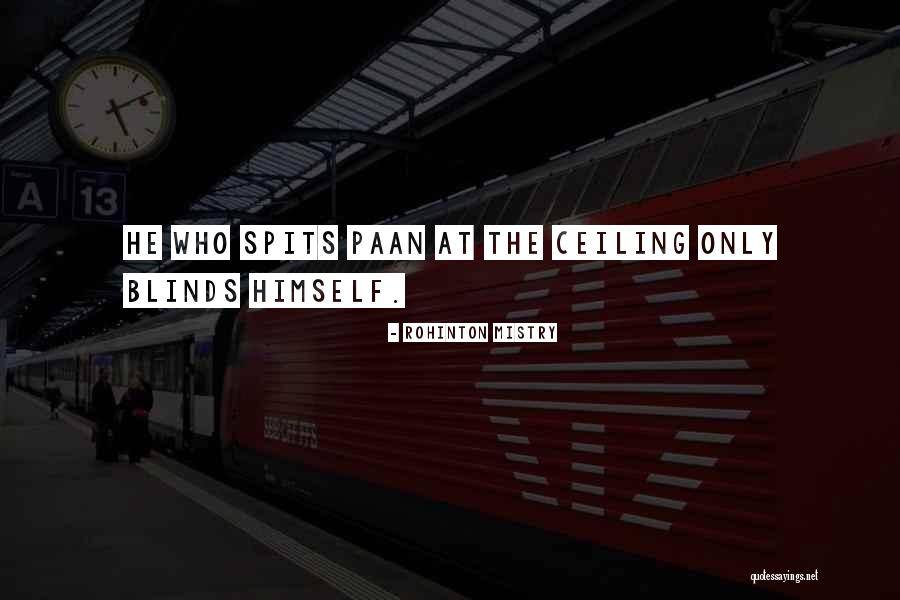 Spits Quotes By Rohinton Mistry Spits Quotes By Rohinton Mistry