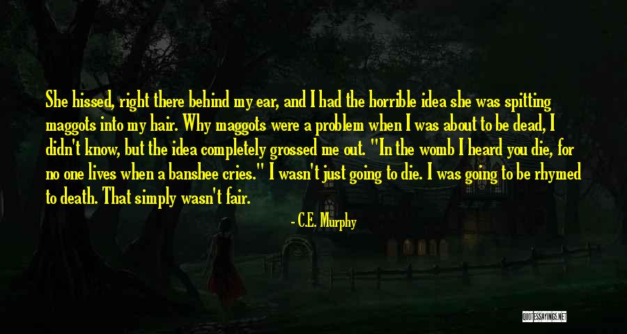 Spitting Out Quotes By C.E. Murphy Spitting Out Quotes By C.E. Murphy