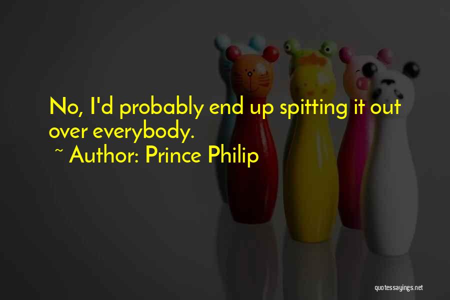 Spitting Quotes By Prince Philip