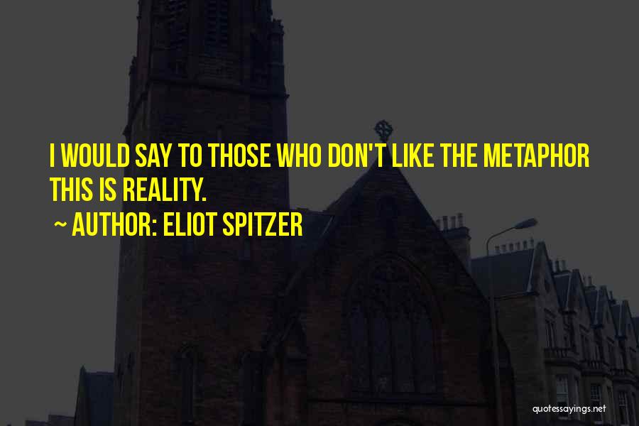 Spitzer Quotes By Eliot Spitzer