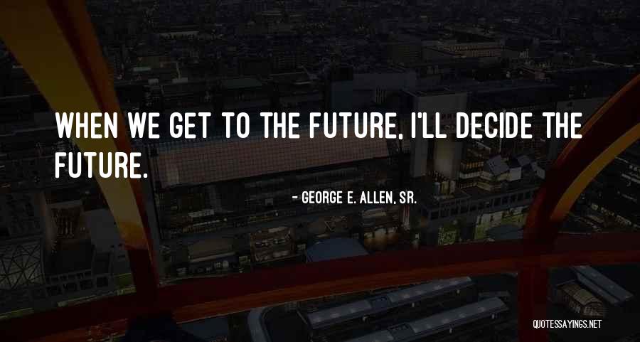 Spitzner Electric Inc Quotes By George E. Allen, Sr.