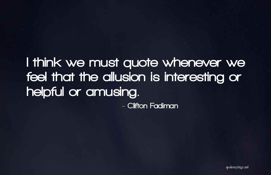 Splendent Grand Quotes By Clifton Fadiman Splendent Grand Quotes By Clifton Fadiman
