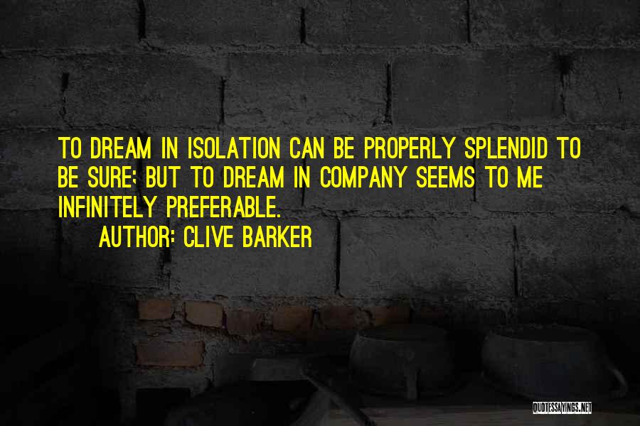 Splendid Isolation Quotes By Clive Barker