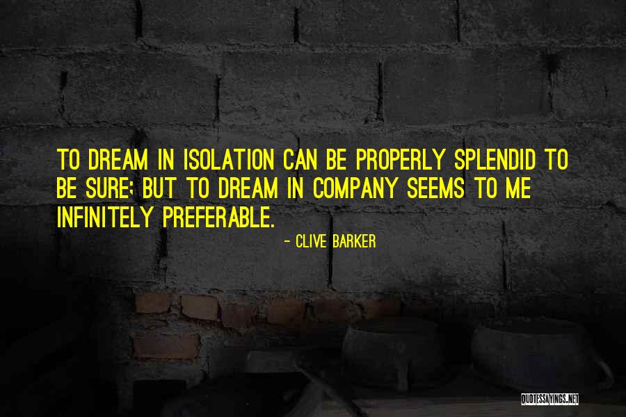 Splendid Isolation Quotes By Clive Barker