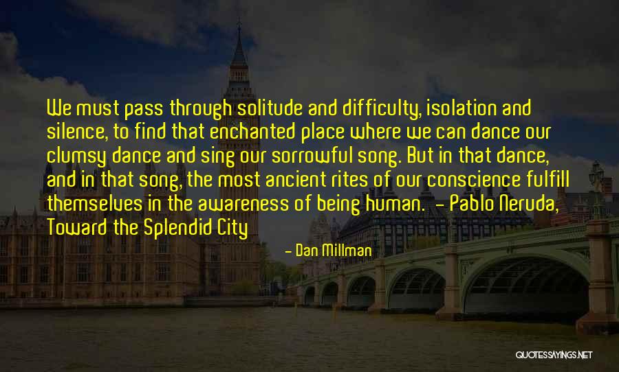 Splendid Isolation Quotes By Dan Millman Splendid Isolation Quotes By Dan Millman