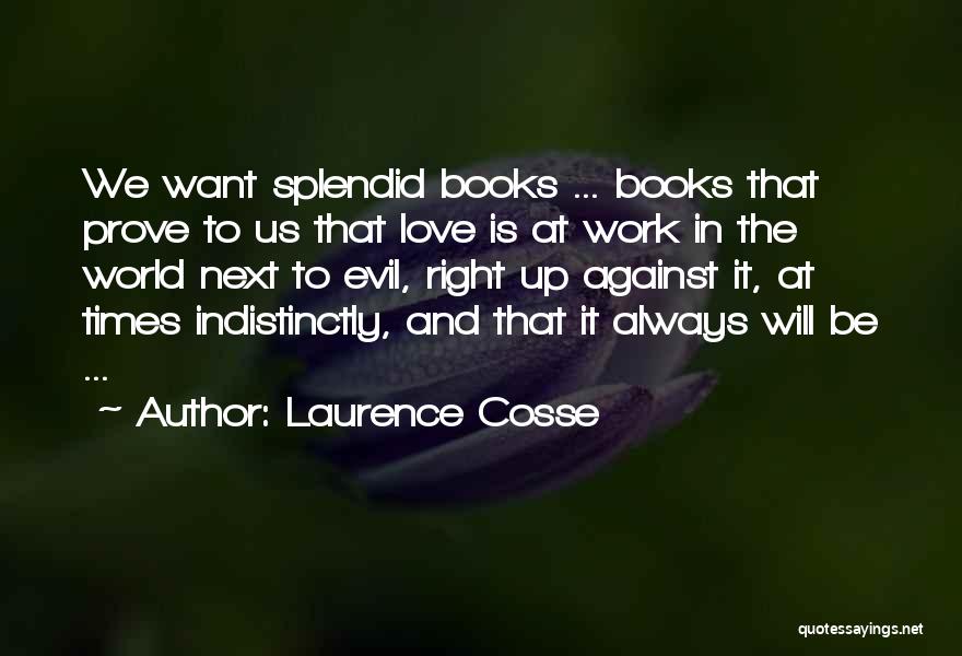 Splendid Love Quotes By Laurence Cosse