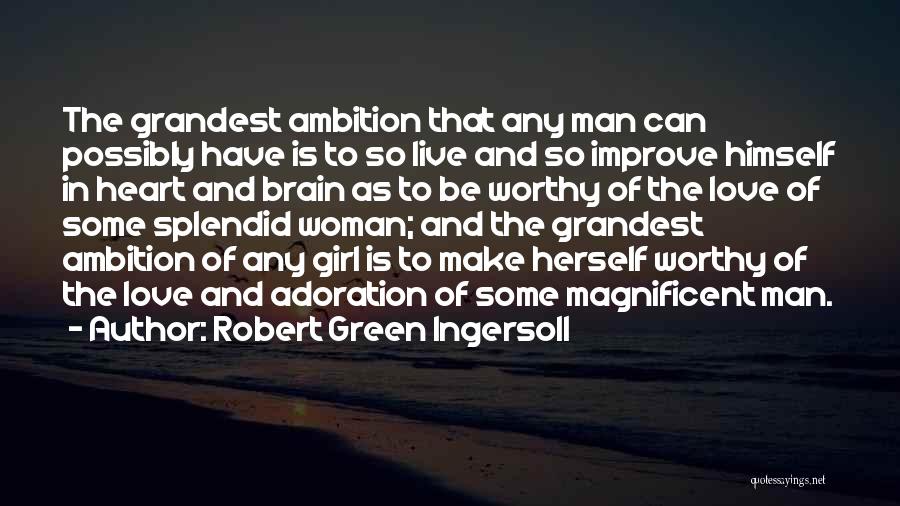 Splendid Love Quotes By Robert Green Ingersoll