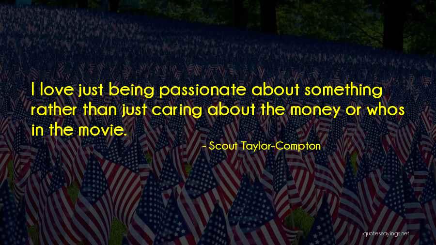 Splendiferous Quotes By Scout Taylor-Compton Splendiferous Quotes By Scout Taylor-Compton