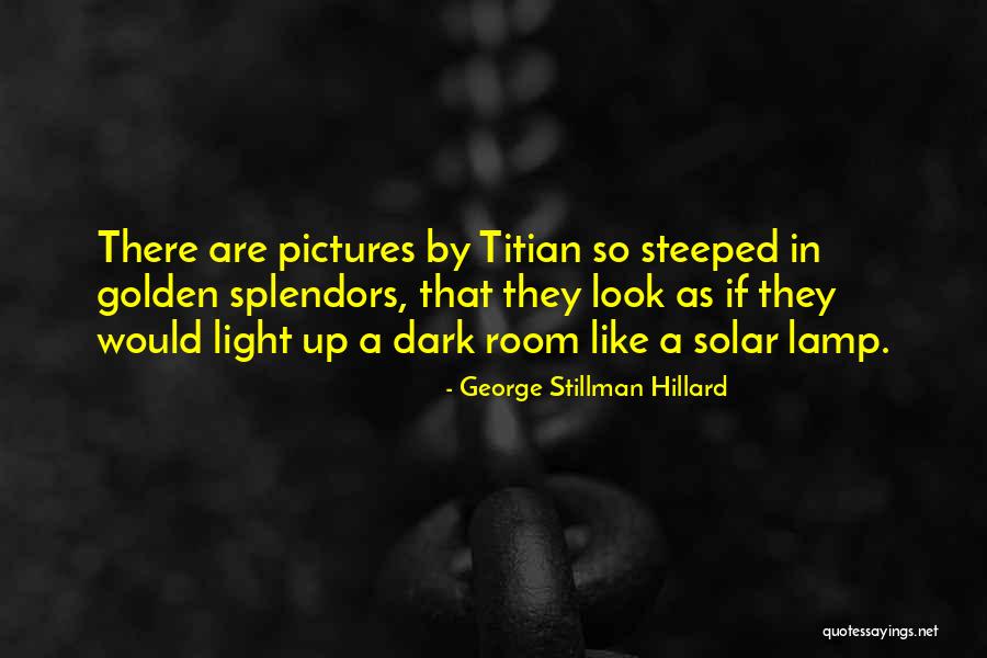 Splendors Quotes By George Stillman Hillard Splendors Quotes By George Stillman Hillard