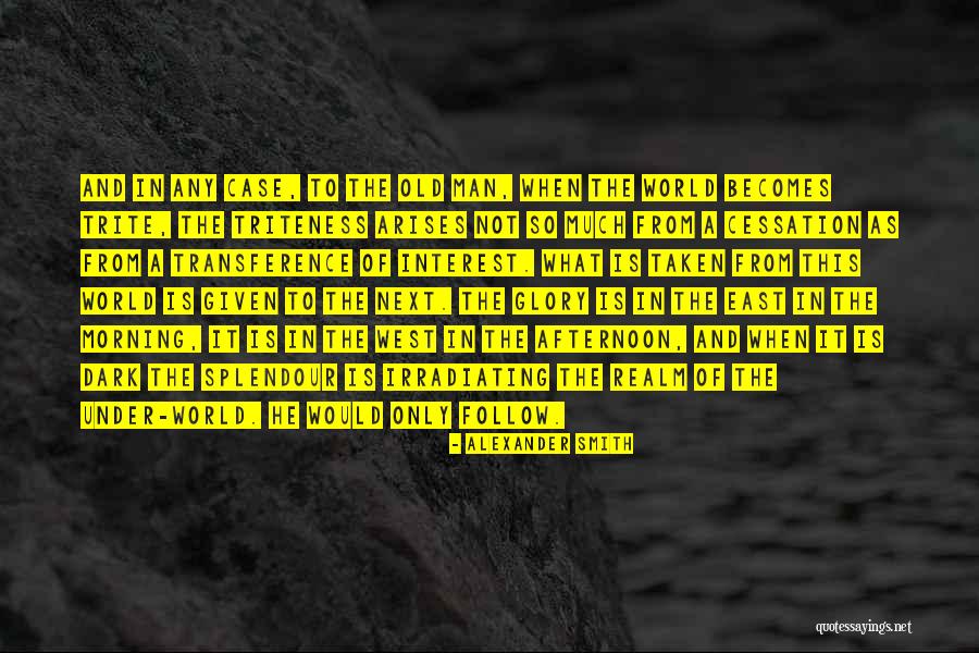 Splendour Quotes By Alexander Smith Splendour Quotes By Alexander Smith