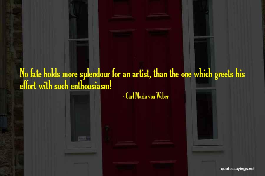 Splendour Quotes By Carl Maria Von Weber