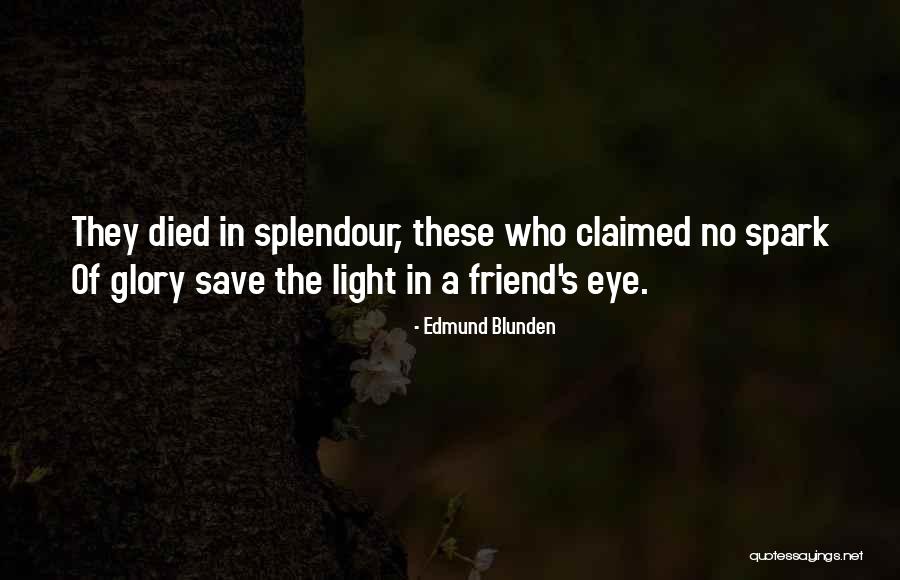 Splendour Quotes By Edmund Blunden Splendour Quotes By Edmund Blunden