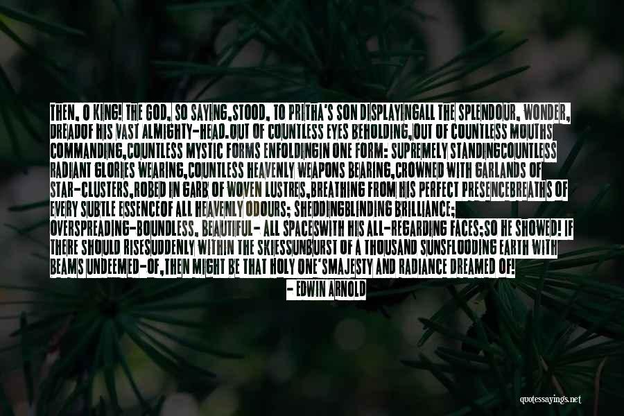 Splendour Quotes By Edwin Arnold Splendour Quotes By Edwin Arnold
