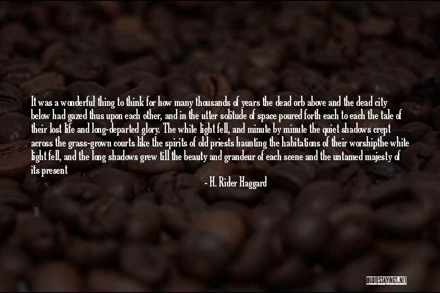 Splendour Quotes By H. Rider Haggard Splendour Quotes By H. Rider Haggard